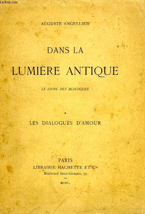 DANS LA LUMIERE ANTIQUE, LE LIVRE DES DIALOGUES, LES DIALOGUES D'AMOUR