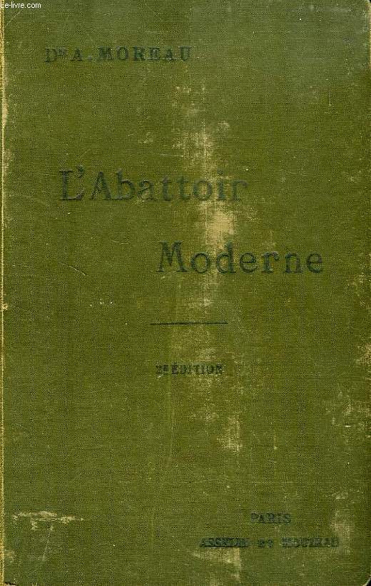 L'ABATTOIR MODERNE, CONSTRUCTION, INSTALLATION, ADMINISTRATION