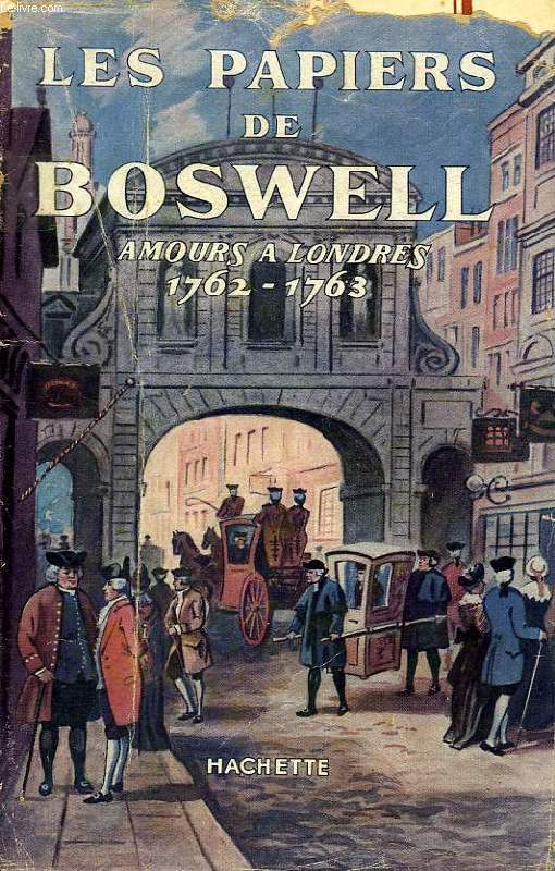 LES PAPIERS DE BOSWELL, AMOURS A LONDRES, 1762-1763