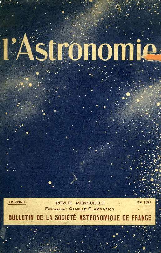 L'ASTRONOMIE, 61e ANNEE, MAI 1947
