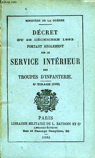 DECRET DU 28 DECEMBRE 1883 PORTANT REGLEMENT SUR LE SERVICE INTERIEUR DES TROUPES D'INFANTERIE