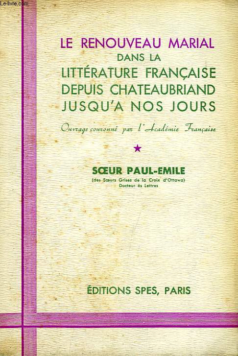 LE RENOUVEAU MARIAL DANS LA LITTERATURE FRANCAISE, DEPUIS CHATEAUBRIAND JUSQU'A NOS JOURS