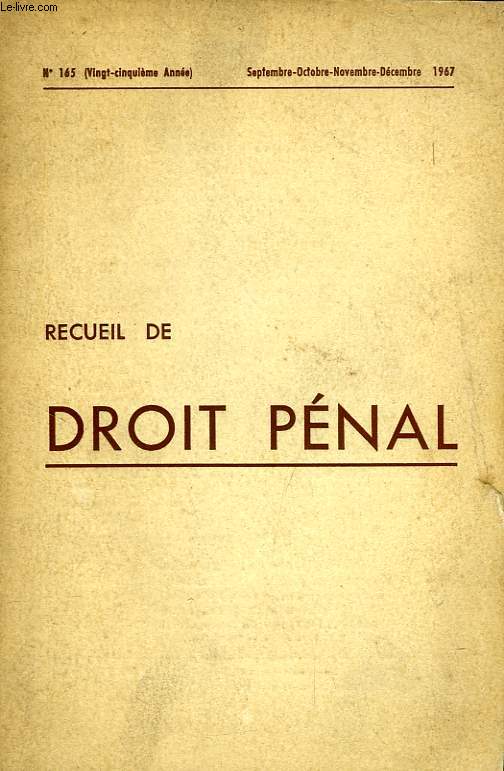 RECUEIL DE DROIT PENAL, 25e ANNEE, N 165, SEPT.-DEC. 1967