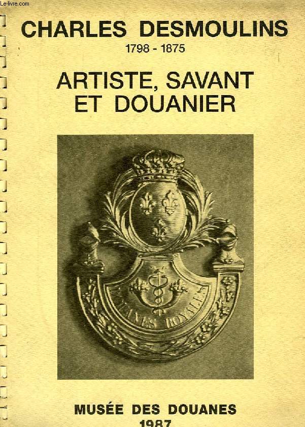 CHARLES DESMOULINS, 1798-1875, ARTISTE, SAVANT ET DOUANIER