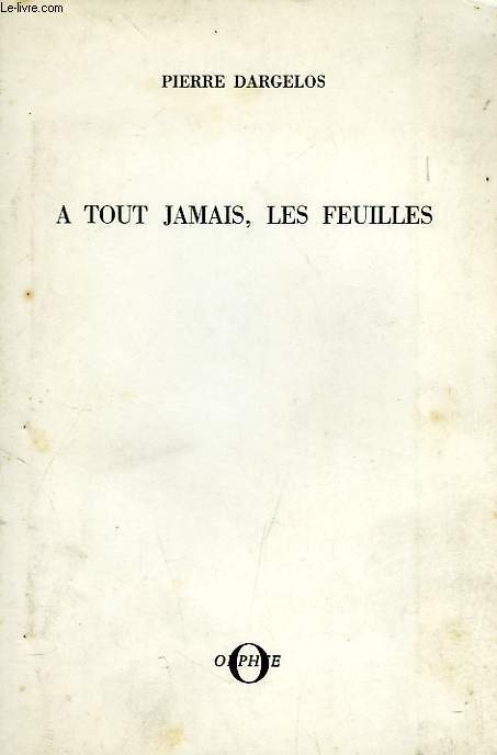A TOUT JAMAIS, LES FEUILLES