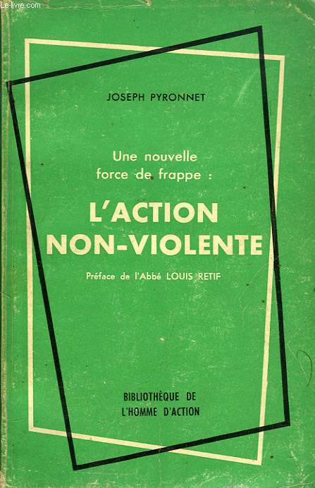 UNE NOUVELLE FORCE DE FRAPPE: L'ACTION NON-VIOLENTE
