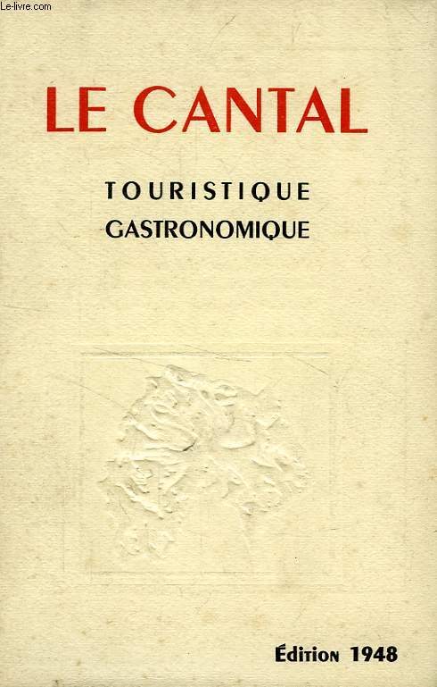 GUIDE TOURISTIQUE GASTRONOMIQUE DU CANTAL, 1948