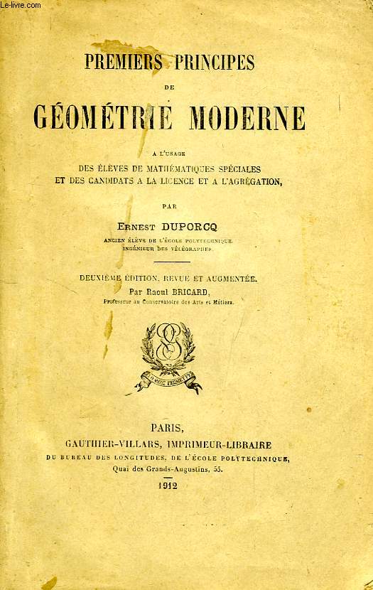 PREMIERS PRINCIPES DE GEOMETRIE MODERNE, A L'USAGE DES ELEVES DE MATHEMATIQUES SPECIALES ET DES CANDIDATS A LA LICENCE ET A L'AGREGATION