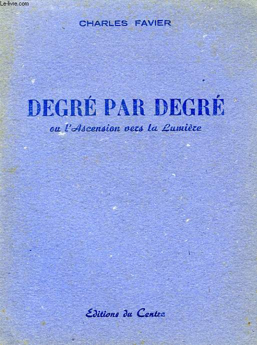 DEGRE PAR DEGRE, OU L'ASCENSION VERS LA LUMIERE