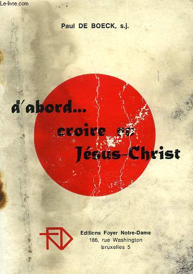 D'ABORD... CROIRE EN JESUS-CHRIST
