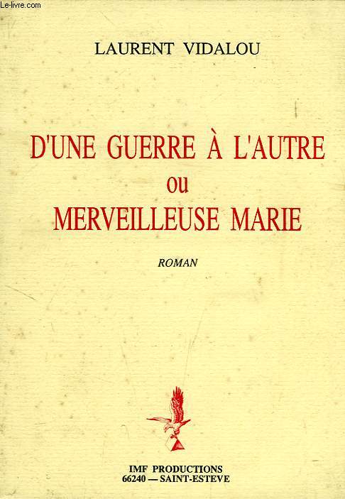 D'UNE GUERRE A L'AUTRE, OU MERVEILLEUSE MARIE
