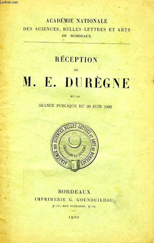 RECEPTION DE M. E. DUREGNE EN LA SEANCE PUBLIQUE DU 26 JUIN 1902
