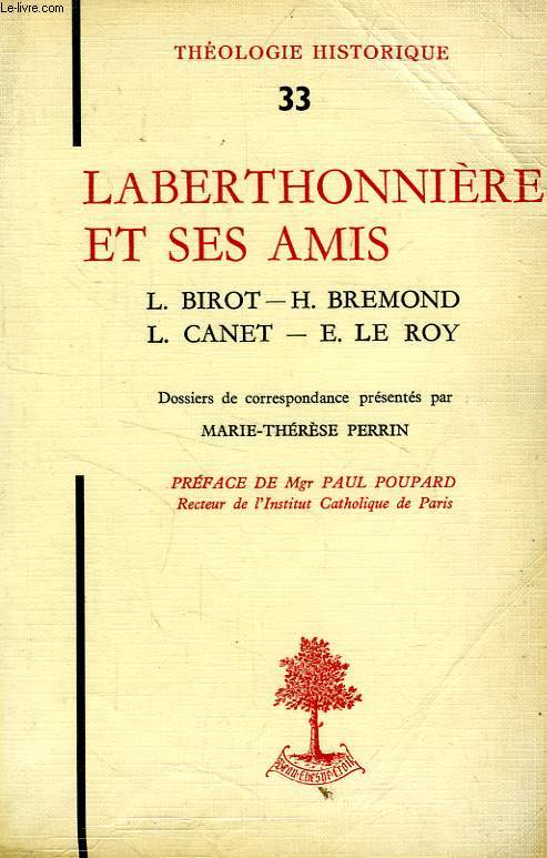 LABERTHONNIERE ET SES AMIS, L. BIROT, H. BREMOND, L. CANET, E. LE ROY, ETC., DOSSIERS DE CORRESPONDANCE (1905-1916)