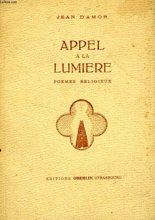 APPEL A LA LUMIERE, POEMES RELIGIEUX