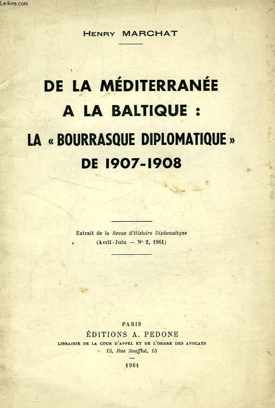 DE LA MEDITERRANEE A LA BALTIQUE: LA 'BOURRASQUE DIPLOMATIQUE' DE 1907-1908