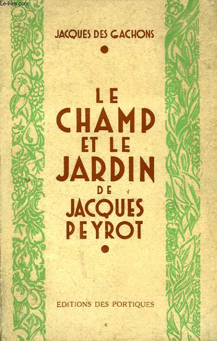 LE CHAMP ET LE JARDIN DE JACQUES PEYROT