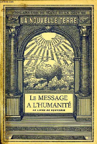 LA NOUVELLE TERRE, VOL. II, LE MESSAGE A L'HUMANITE, LE LIVRE DE SOUVENIR, LA LOI UNIVERSELLE, LE JOUR DE DELIVRANCE
