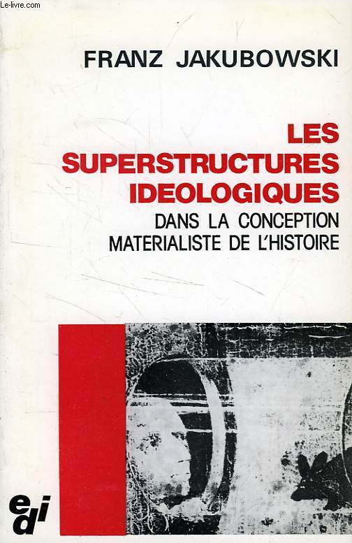 Les superstructures ideologiques dans la conception matrialiste de l'histoire