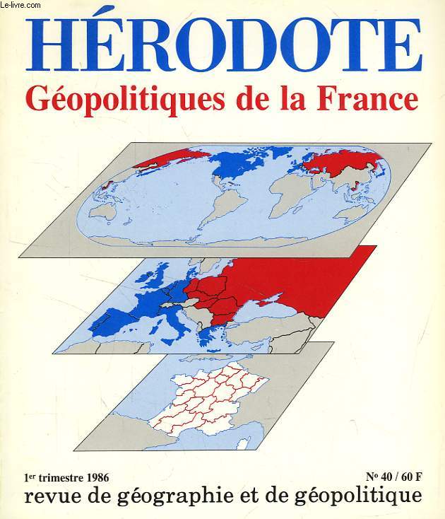 HERODOTE, REVUE DE GEOGRAPHIE ET DE GEOPOLITIQUE, N 40, 1er TRIM. 1986, GEOPOLITIQUES DE LA FRANCE