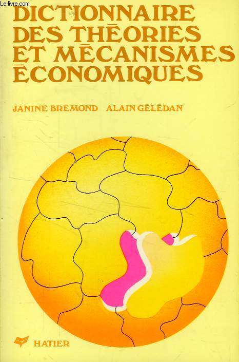 DICTIONNAIRE DES THEORIES ET MECANISMES ECONOMIQUES