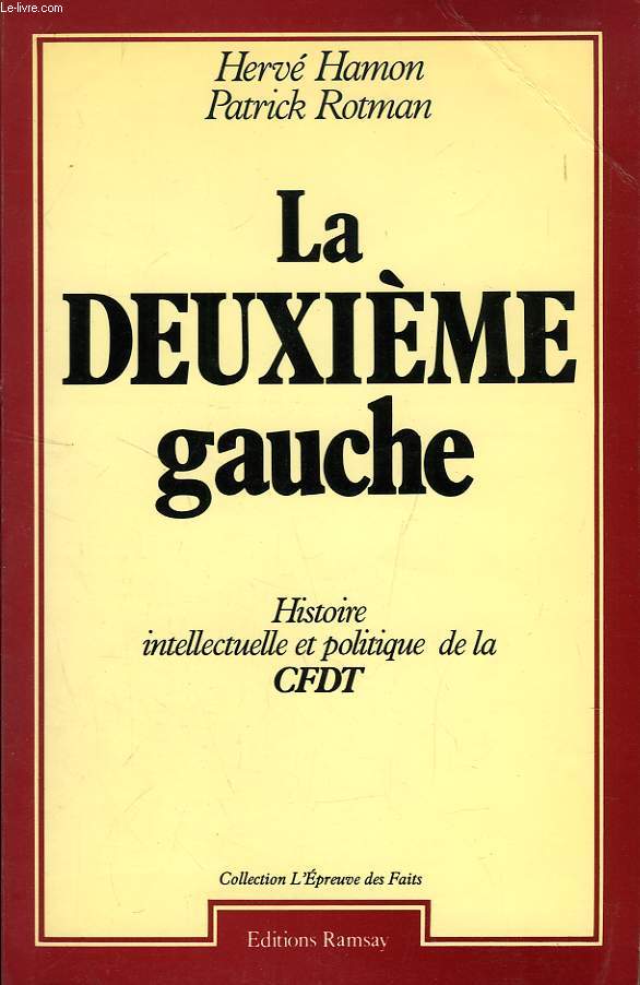 LA DEUXIEME GAUCHE, HISTOIRE INTELLECTUELLE DE LA CFDT