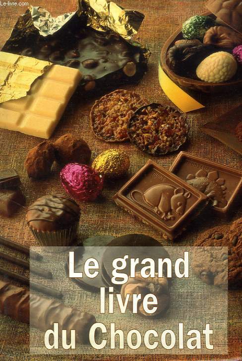 LE GRAND LIVRE DU CHOCOLAT