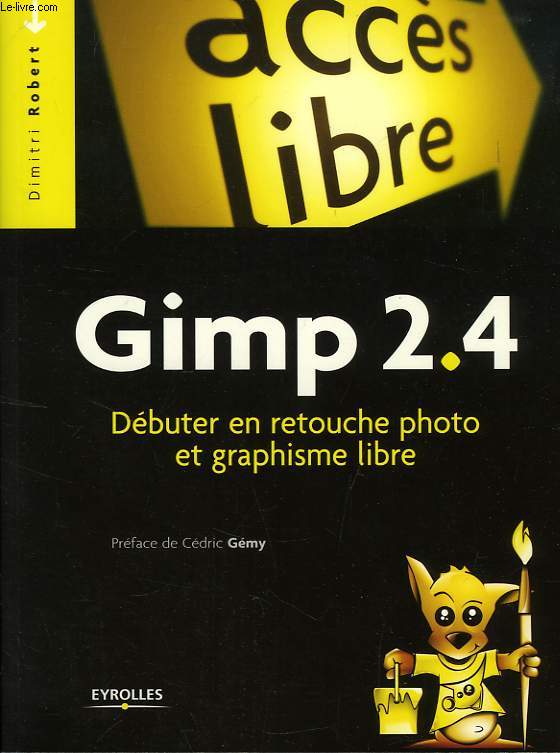 GIMP 2.4, DEBUTER EN RETOUCHE PHOTO ET GRAPHISME LIBRE