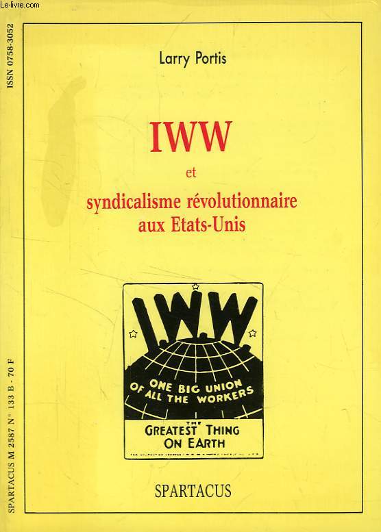 SPARTACUS, N 133, SERIE B, AVRIL-JUIN 1985, IWW ET SYNDICALISME REVOLUTIONNAIRE AUX ETATS-UNIS