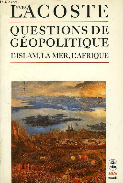 QUESTIONS DE GEOPOLITIQUE, L'ISLAM, LA MER, L'AFRIQUE