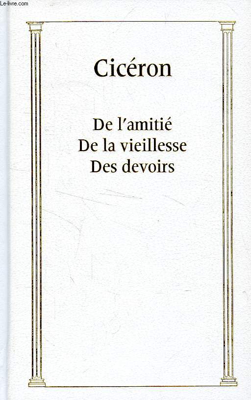 DE L'AMITIE, DE LA VIEILLESSE, DES DEVOIRS