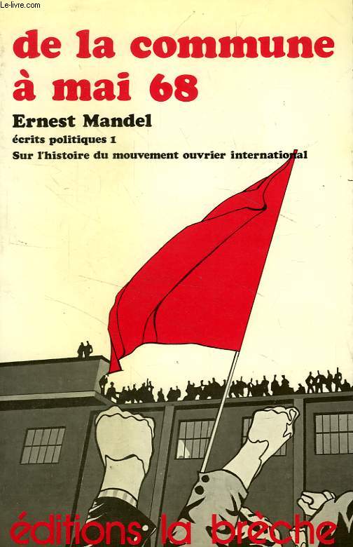 DE LA COMMUNE A MAI 68, HISTOIRE DU MOUVEMENT OUVRIER INTERNATIONAL