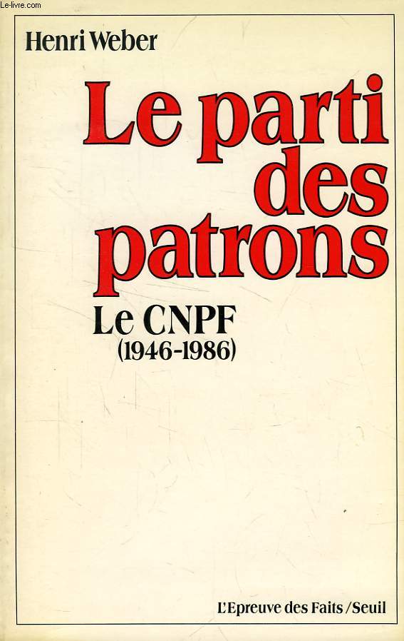 LE PARTI DES PATRONS, LE CNPF (1946-1986)