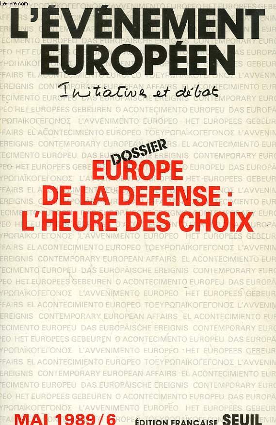 L'EVENEMENT EUROPEEN, INITIATIVES ET DEBATS, N 6, 1989, DOSSIER EUROPE DE LA DEFENSE: L'HEURE DES CHOIX