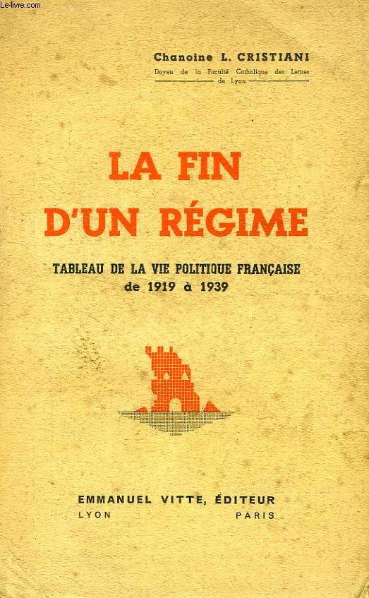 LA FIN D'UN REGIME, TABLEAU DE LA VIE POLITIQUE FRANCAISE DE 1919 A 1939