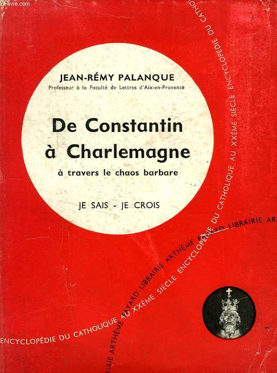 DE CONSTANTIN A CHARLEMAGNE A TRAVERS LE CHAOS BARBARE