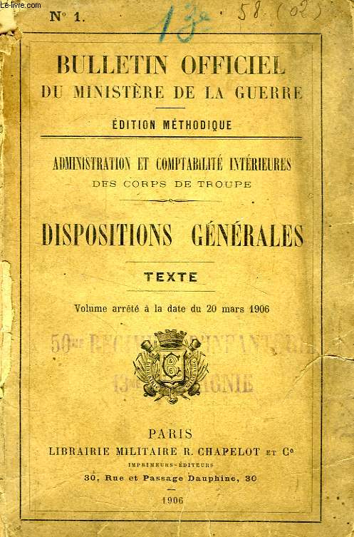 BULLETIN OFFICIEL DU MINISTERE DE LA GUERRE, N 1, ADMINISTRATION ET COMPTABILITE INTERIEURES DES CORPS DE TROUPES, DISPOSITIONS GENERALES, TEXTE