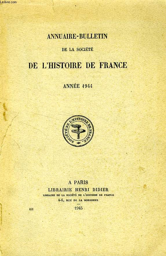 ANNUAIRE-BULLETIN DE LA SOCIETE DE L'HISTOIRE DE FRANCE, ANNEE 1944