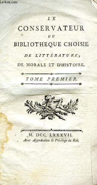 LE CONSERVATEUR, OU BIBLIOTHEQUE CHOISIE DE LITTERATURE DE MORALE ET D'HISTOIRE, TOME I
