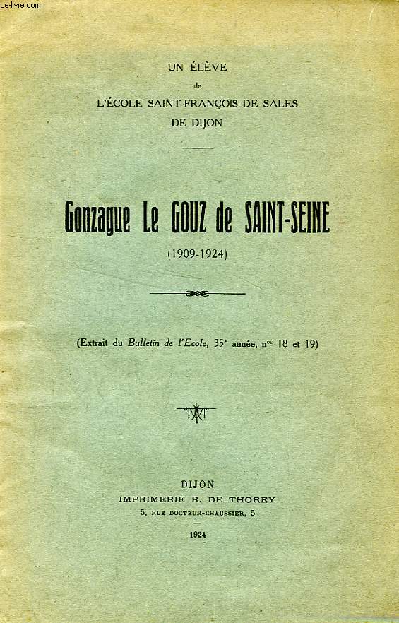 GONZAGUE LE GOUZ DE SAINT-SEINE (1909-1924), UN ELEVE DE L'ECOLE SAINT-FRANCOIS DE SALES DE DIJON