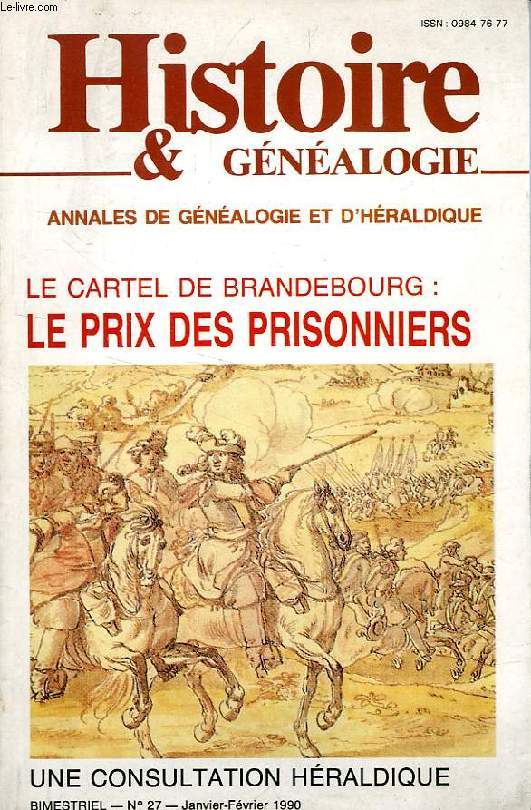 HISTOIRE & GENEALOGIE, ANNALES DE GENEALOGIE ET D'HERALDIQUE, N 27, JAN.-FEV. 1990, LE CARTEL DE BRANDEBOURG: LE PRIX DES PRISONNIERS