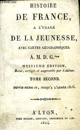 HISTOIRE DE FRANCE A L'USAGE DE LA JEUNESSE, TOME II, DEPUIS HENRI IV JUSQU'A 1816