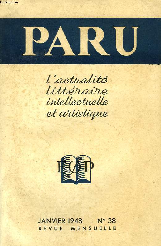 PARU, L'ACTUALITE LITTERAIRE, INTELLECTUELLE ET ARTISTIQUE, N 38, JAN. 1948
