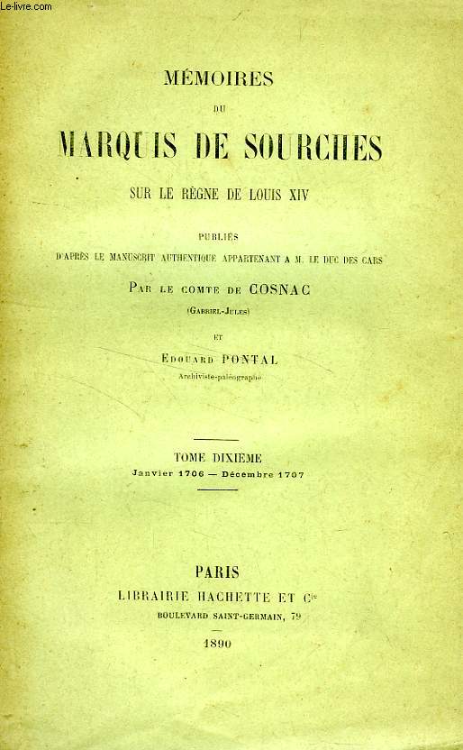MEMOIRES DU MARQUIS DE SOURCHES SUR LE REGNE DE LOUIS XIV, TOME X, JAN. 1706 - DEC. 1707