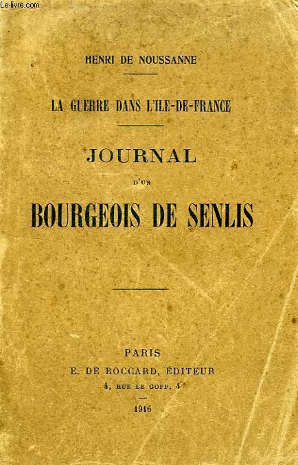 LA GUERRE DANS L'ILE-DE-FRANCE, JOURNAL D'UN BOURGEOIS DE SENLIS