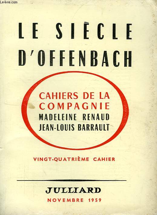 CAHIERS DE LA COMPAGNIE MADELEINE RENAUD - JEAN-LOUIS BARRAULT, N 24, LE SIECLE D'OFFENBACH