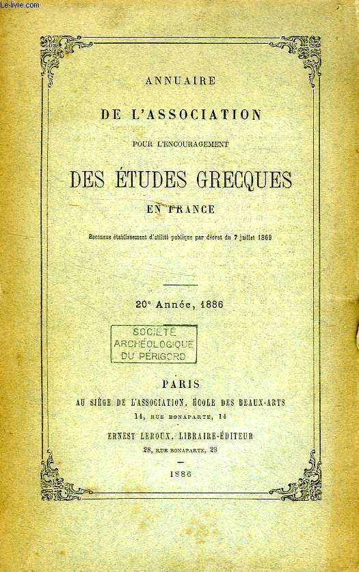 ANNUAIRE DE L'ASSOCIATION POUR L'ENCOURAGEMENT DES ETUDES GRECQUES EN FRANCE, 20e ANNEE, 1886