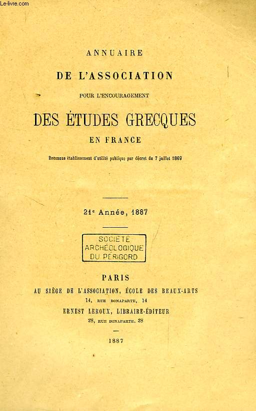 ANNUAIRE DE L'ASSOCIATION POUR L'ENCOURAGEMENT DES ETUDES GRECQUES EN FRANCE, 21e ANNEE, 1887
