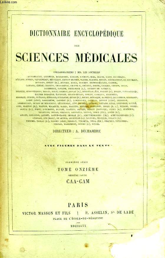 DICTIONNAIRE ENCYCLOPEDIQUE DES SCIENCES MEDICALES, TOME XI, 1re PARTIE, CAA-CAM