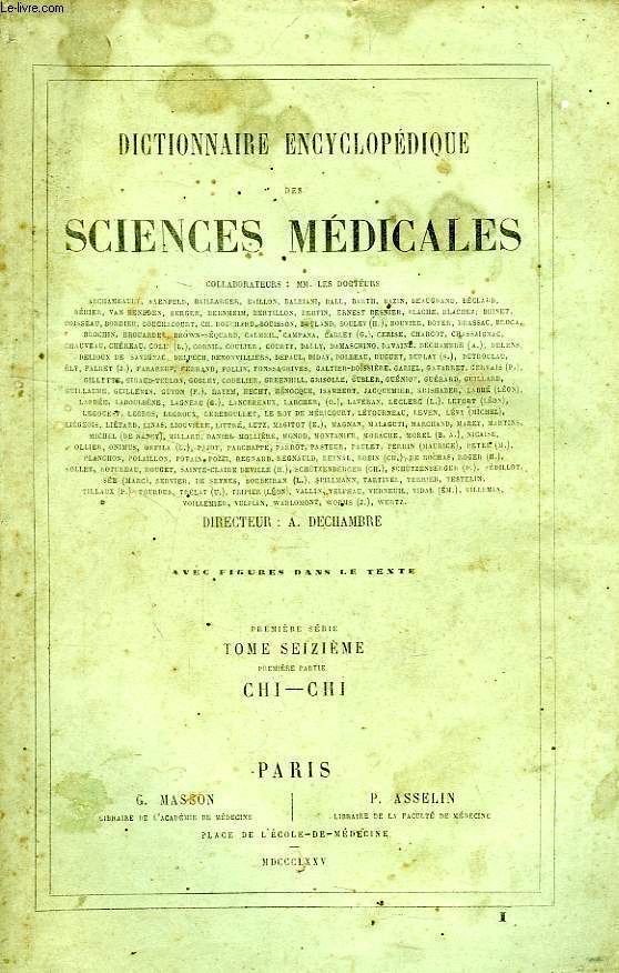 DICTIONNAIRE ENCYCLOPEDIQUE DES SCIENCES MEDICALES, TOME XVI, 1re PARTIE, CHI-CHI