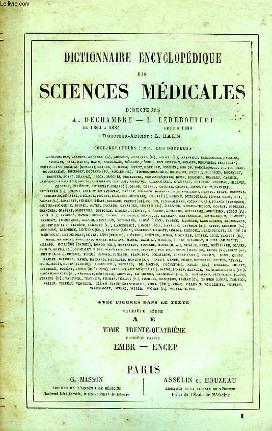 DICTIONNAIRE ENCYCLOPEDIQUE DES SCIENCES MEDICALES, TOME XXXIV, 1re PARTIE, EMBR-ENC